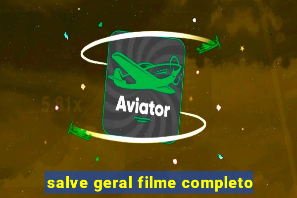 salve geral filme completo